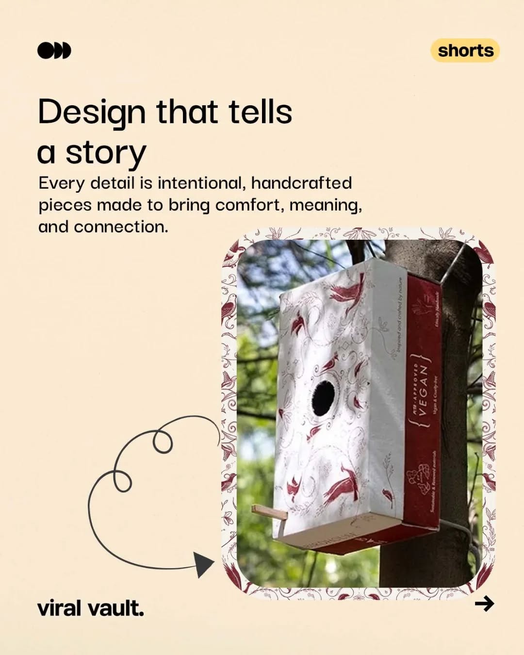 What if your shoebox didn’t end in the dustbin, but started a story instead?
This isn’t just packaging, it’s perspective. A simple box that transforms into a birdhouse, turning design into purpose and brands into something you actually feel. No loud claims, no overthinking, just a quiet idea that makes you pause, create, and care a little more. Because the best kind of marketing isn’t seen, it’s experienced, and remembered long after the box is opened.
Would you keep it, or still throw it away?
#DesignWithPurpose #SmartPackaging #SustainableDesign #viralvaultindia